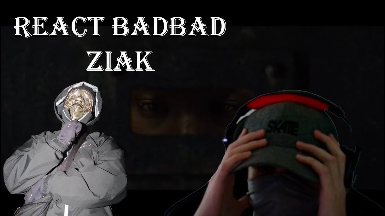 UNE NOUVELLE DINGUERIE DE ZIAK ?! VIDEO REACT BAD BAD DE ZIAK