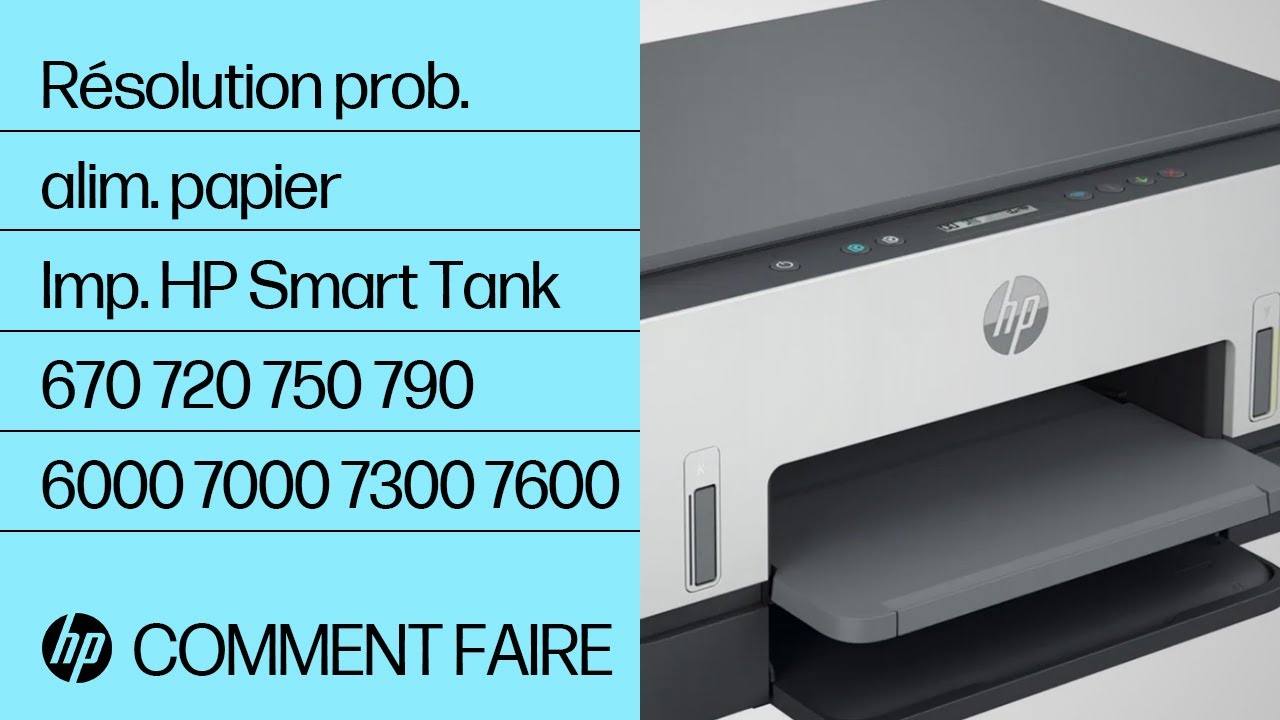Résolution prob. alim. papier | Imp. HP Smart Tank 670 720 750 790 6000 7000 7300 7600 | HP Support
