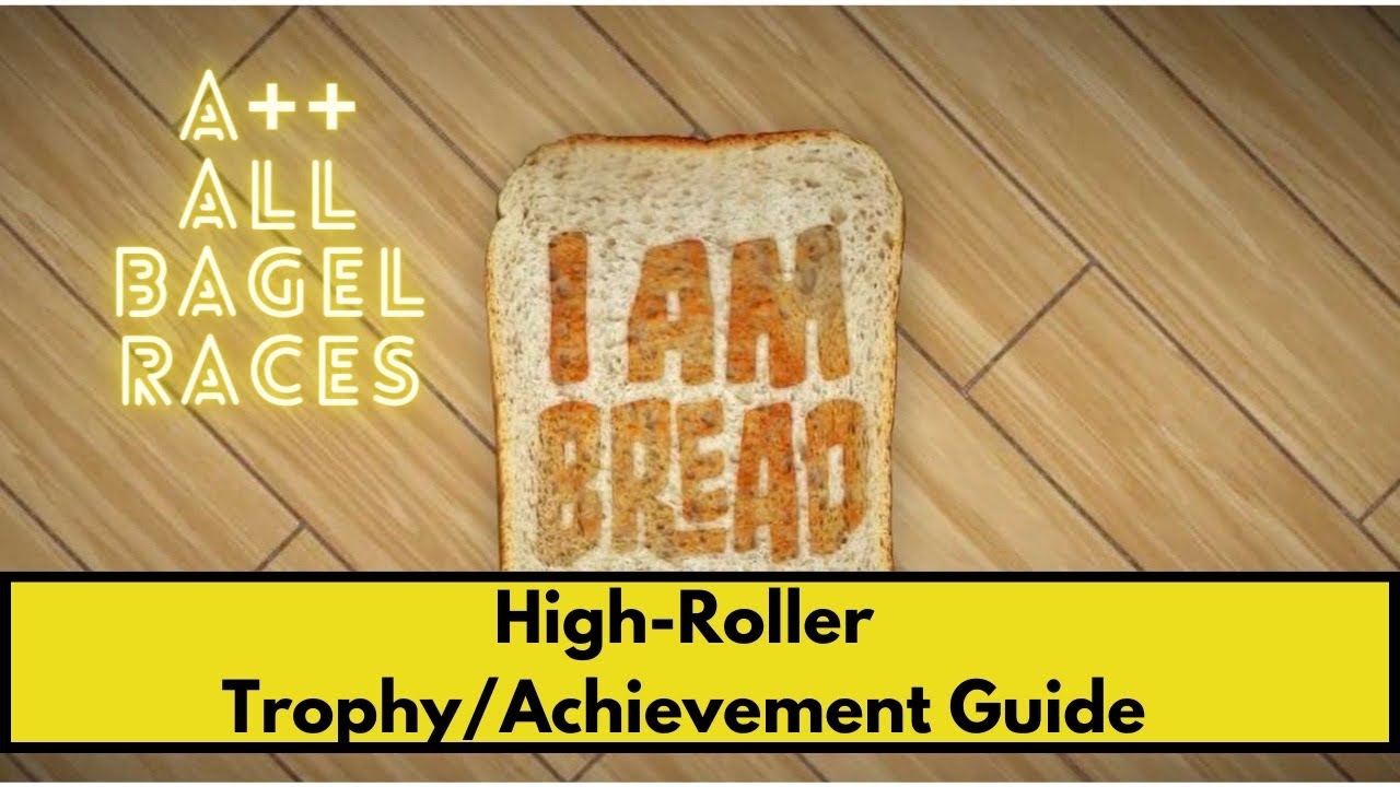 HIGH - ROLLER Trophy / Achievement Guide - A++ ALL RAMPAGE LEVELS: I Am Bread