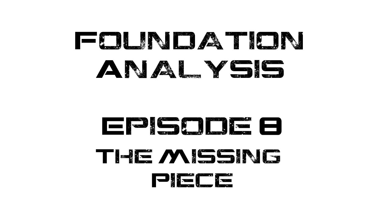 Foundation Analysis Ep 8: The Missing Piece