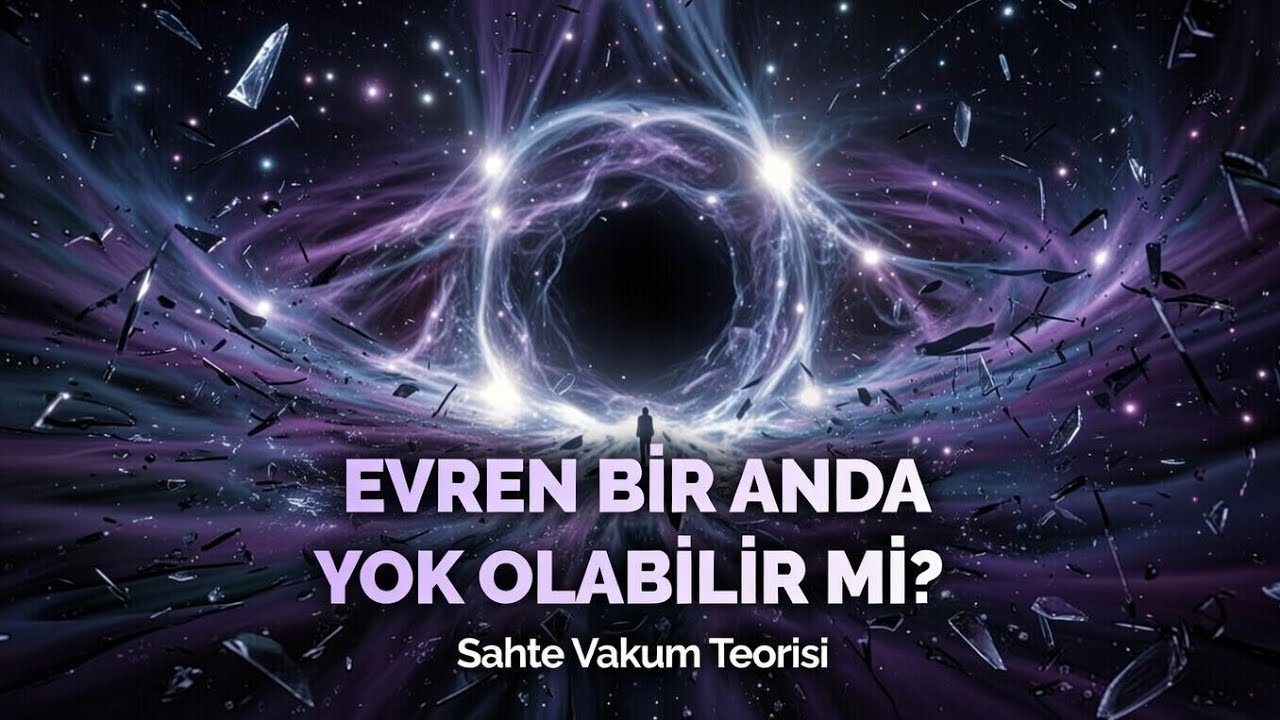 Evren Bir Anda Yok Olabilir mi? Sahte Vakum Tehlikesi Ne Kadar Ger&ccedil;ek? #sahtevakum  #evreninsırları