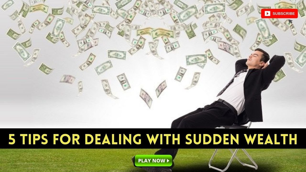 5 Tips for Dealing With Sudden Wealth