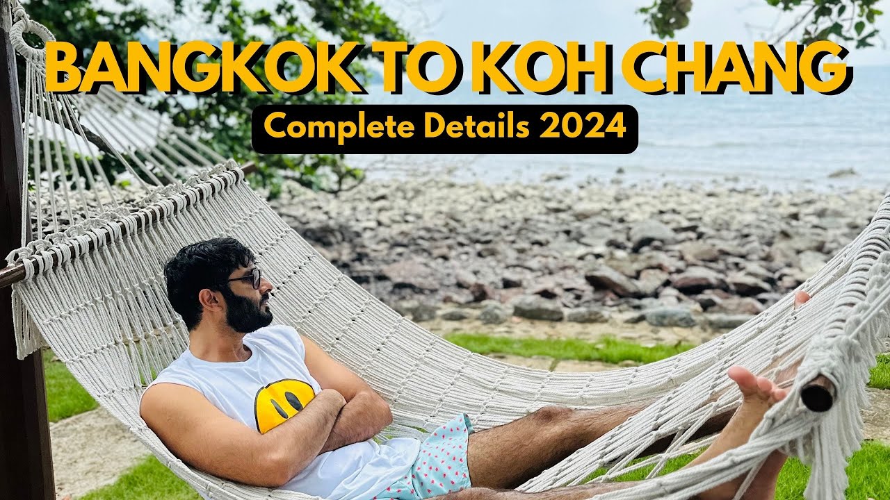 Bangkok to Koh Chang | How to Get to Koh Chang from Bangkok | Koh Chang 2024