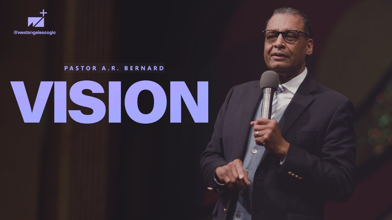 Vision | Dr. A.R. Bernard | West Angeles | Pastor Charles and Lady DeAndra 1st Year Celebration