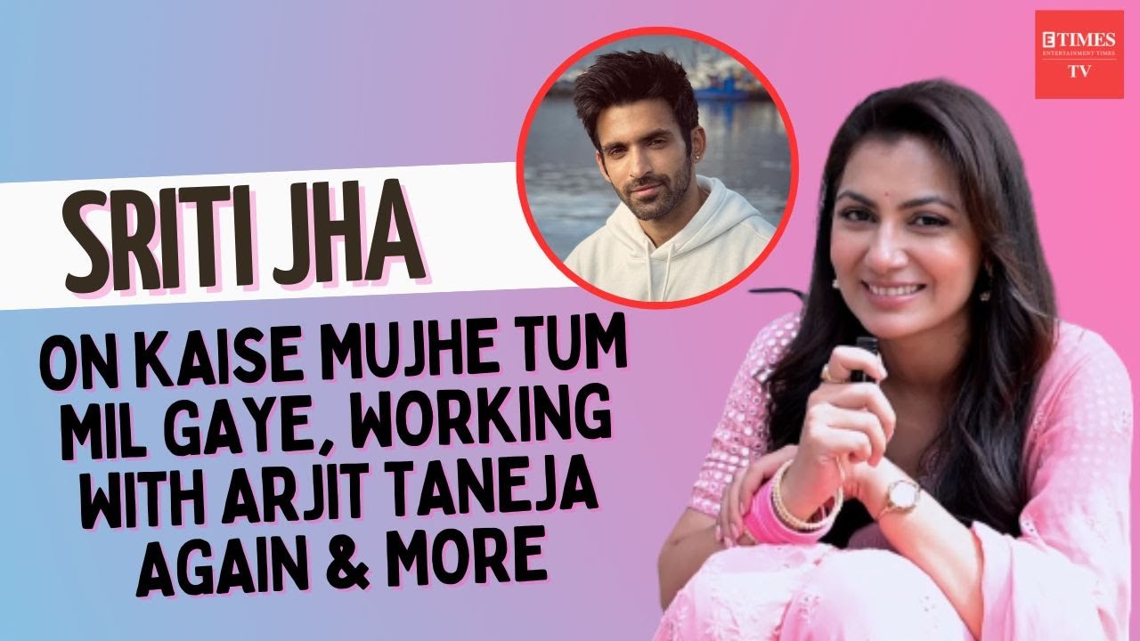 Sriti Jha on reuniting with Arjit Taneja: Our bond can't be expressed in words, it's beautiful