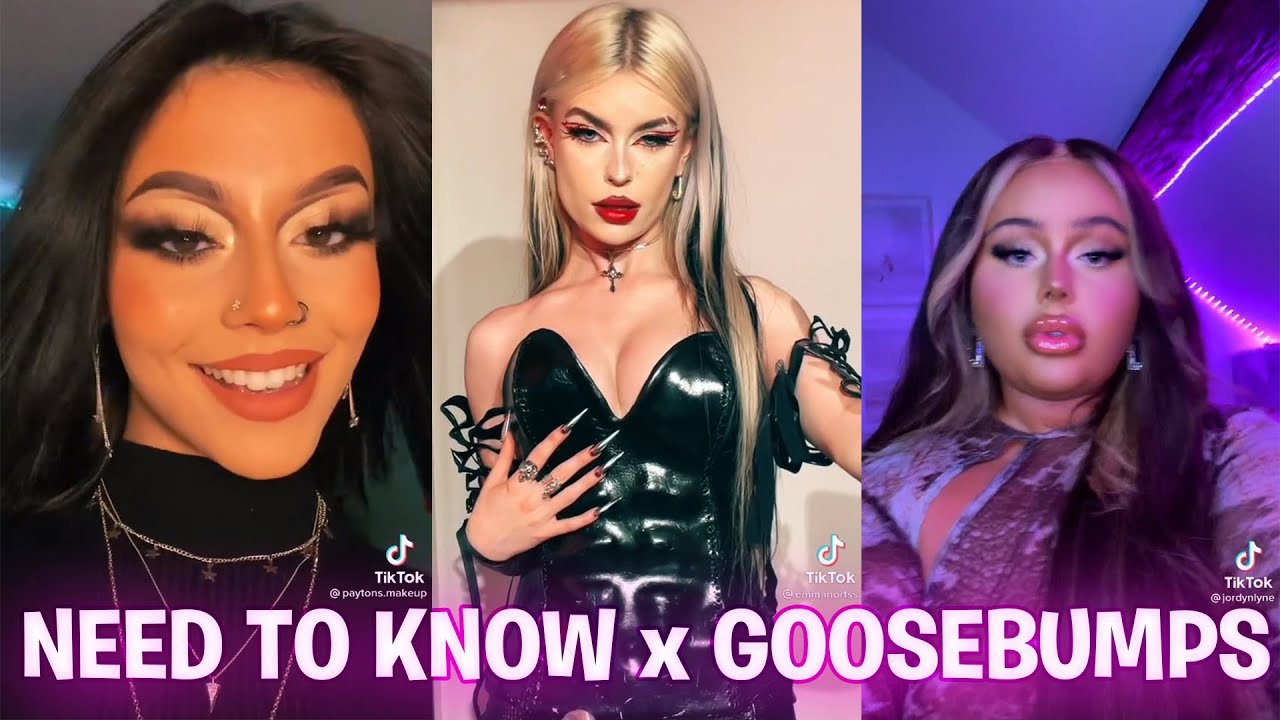 NEED To KNOW x GOOSEBUMPS Tiktok trend 2021 - NEED To KNOW x GOOSEBUMPS Tiktok compilations