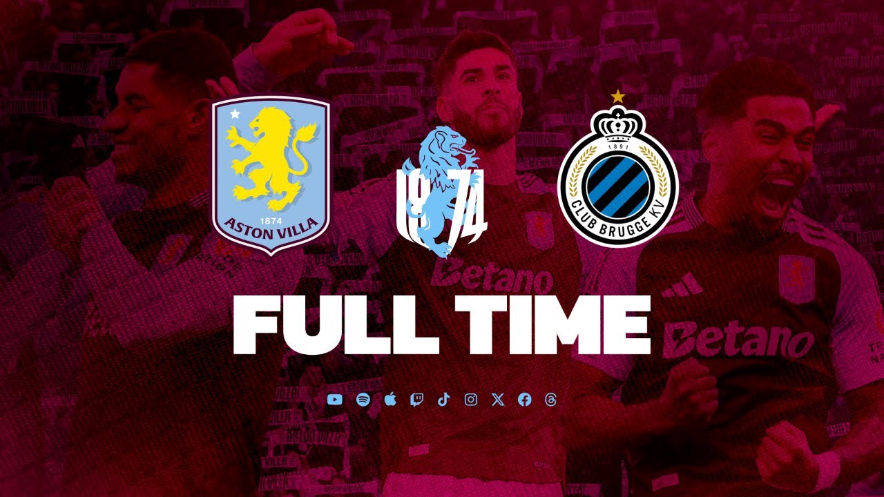 Full Time: Aston Villa 3-0 Brugge MATCH REACTION- Villa into Champions League Quarter Finals!!!