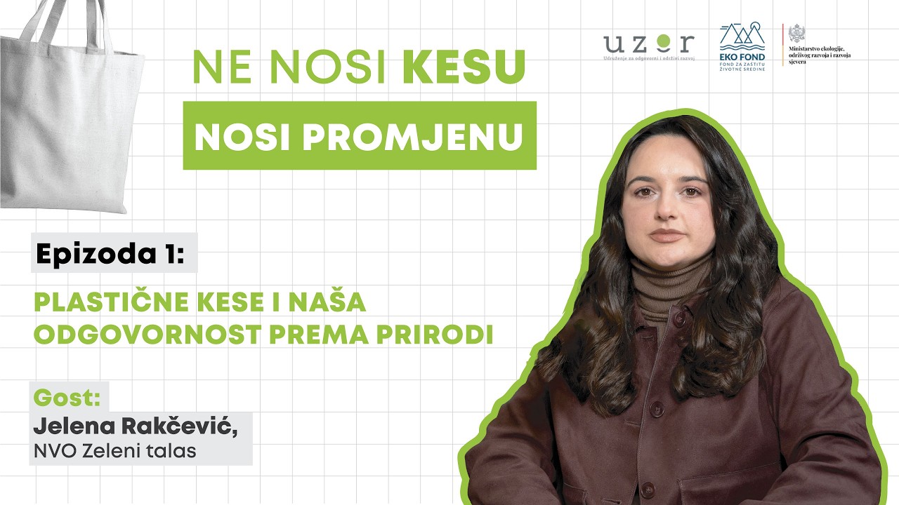 Ne nosi kesu - Nosi promjenu (Epizoda I) - Plastične kese i naša odgovornost prema prirodi