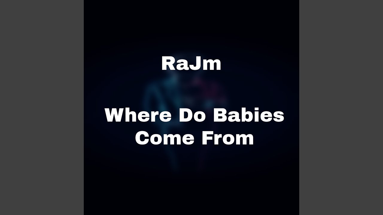 Where Do Babies Come From