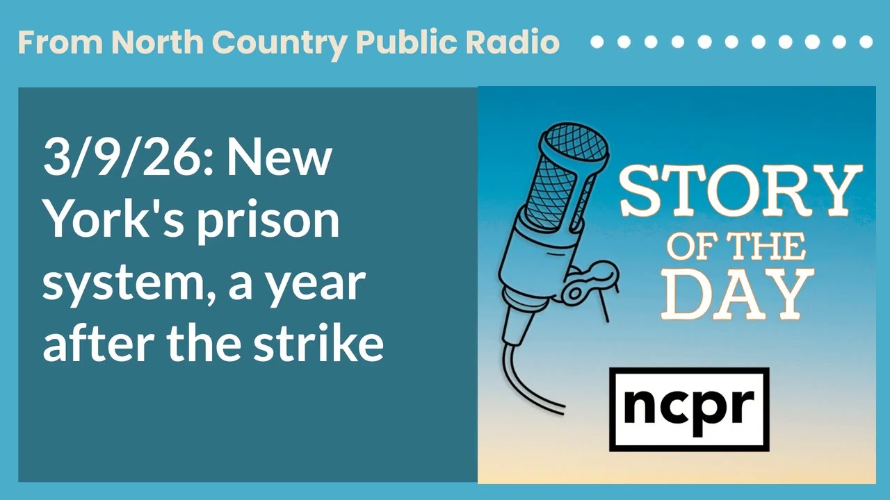 3/9/26: New York's prison system, a year after the strike | Story of the Day