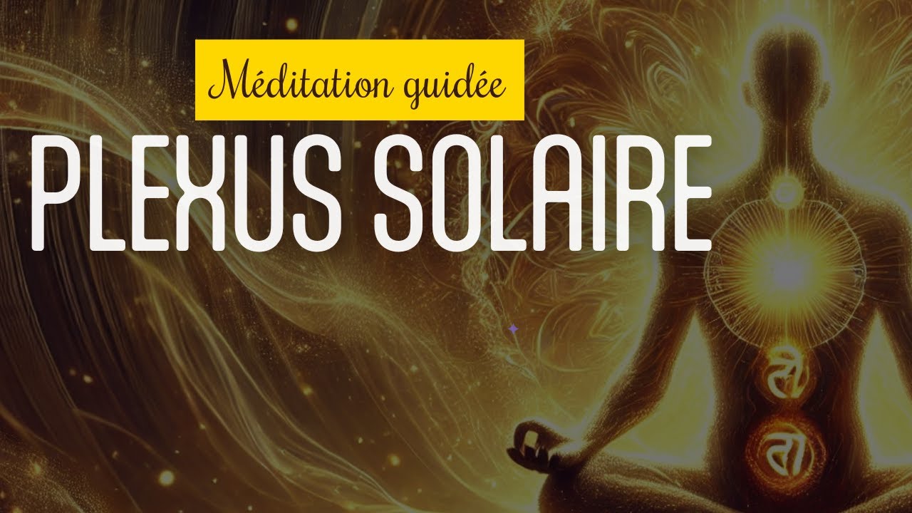 Méditation guidée ☀️ CHAKRA DU PLEXUS SOLAIRE 🧘‍♂️