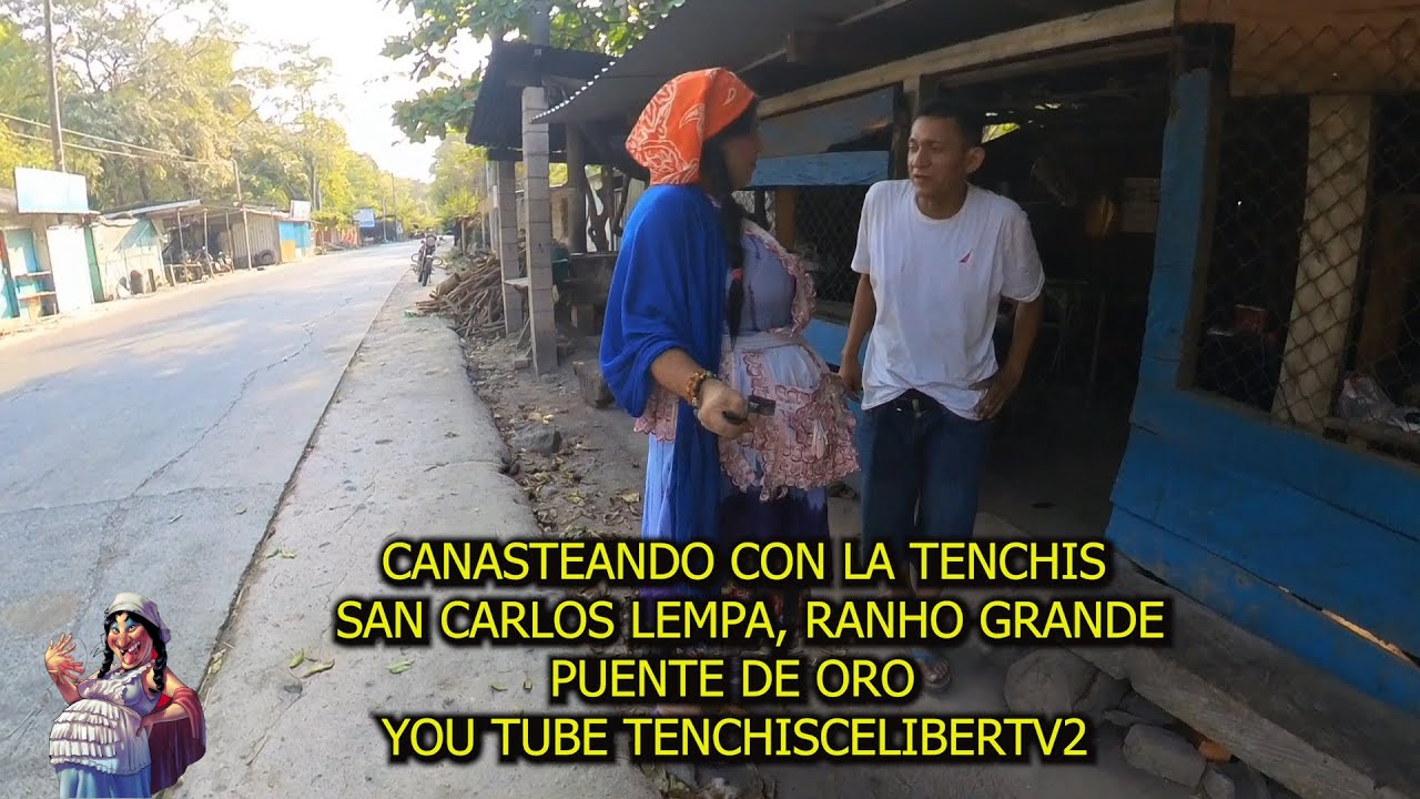 CANASTEANDO CON LA TENCHIS EN SAN CARLOS LEMPA Y RANCHO GRANDE