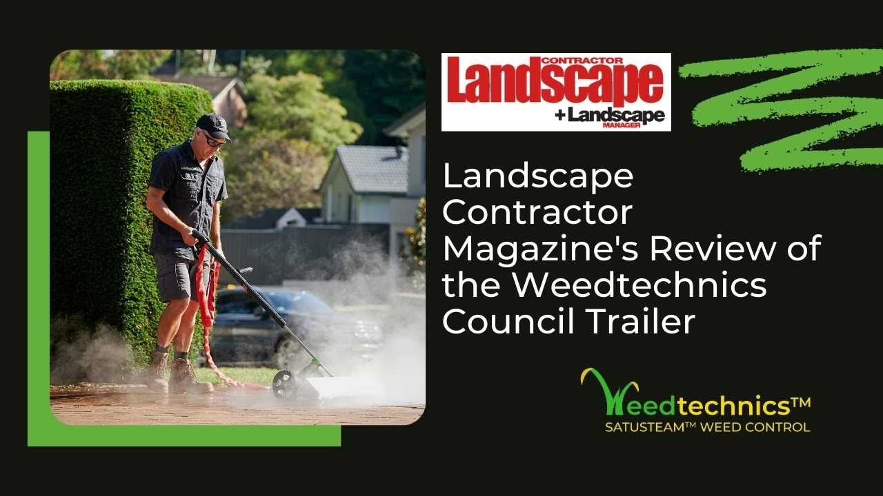 Landscape Contractor Magazine's Review of the Weedtechnics Council Trailer