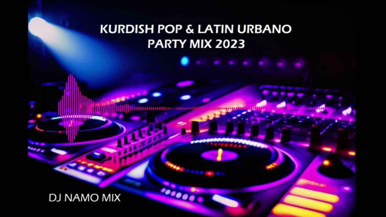 Kurdish  Pop  & Latin Urbano Party Mix @ Dj Namo Mix 2023