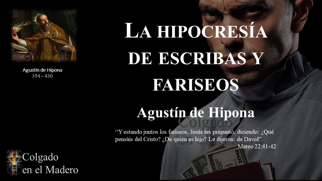 La Hipocresía de Escribas y Fariseos (Los falsos maestros) por Agustín de Hipona