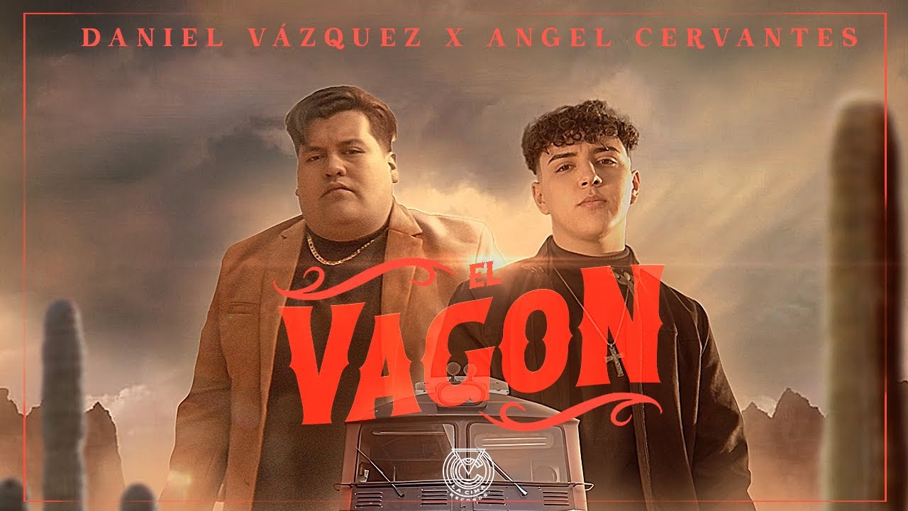 El Vagón - Angel Cervantes x Daniel Vazquez (Video Oficial)