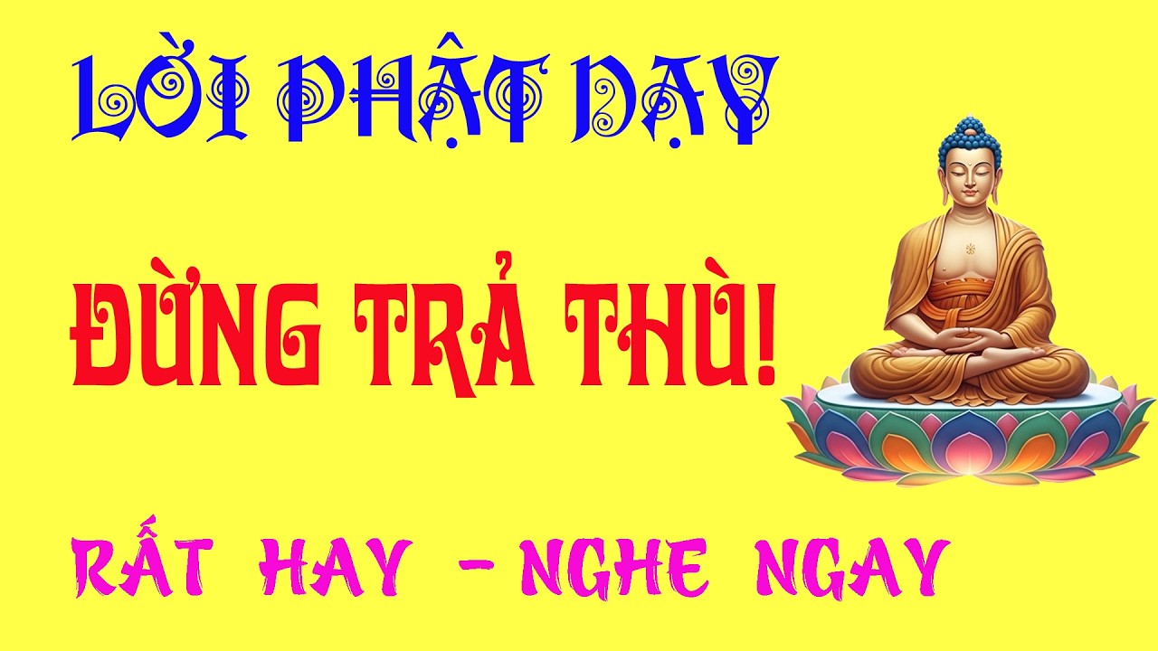 Kẻ Hại Người Sẽ Nhận Lấy Quả Báo Gì? Đừng Trả Thù, Hãy Nghe Lời Phật Dạy