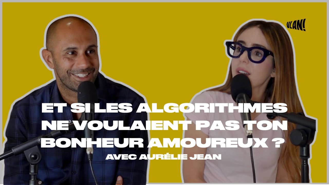 #358 Et si les algo ne voulaient pas ton bonheur amoureux? Avec Aurélie Jean (partie 1)