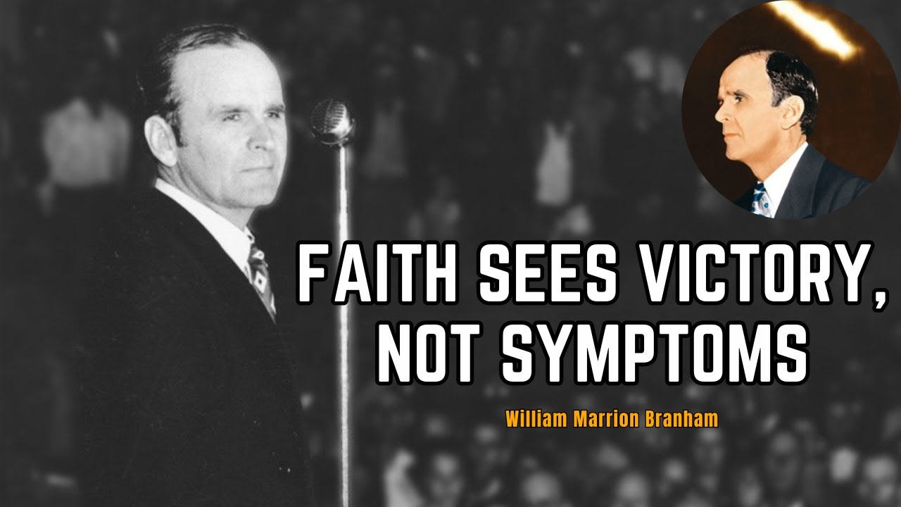 Faith Sees Victory, Not Symptoms | William  Branham