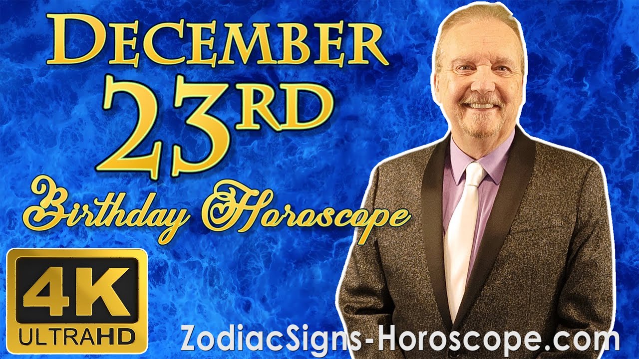 December 23 Zodiac Horoscope and Birthday Personality | December 23rd Birthday Personality Analysis