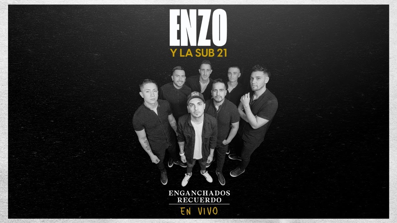 ENZO & LA SUB 21 - ENGANCHADOS RECUERDO - EN VIVO
