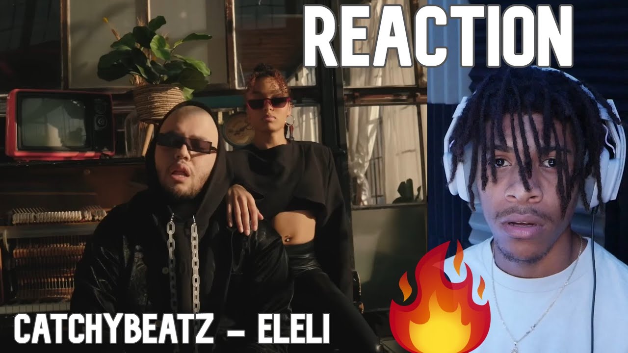 Catchybeatz - ELELI [Official Music Video] Reaction!!!🔥🔥