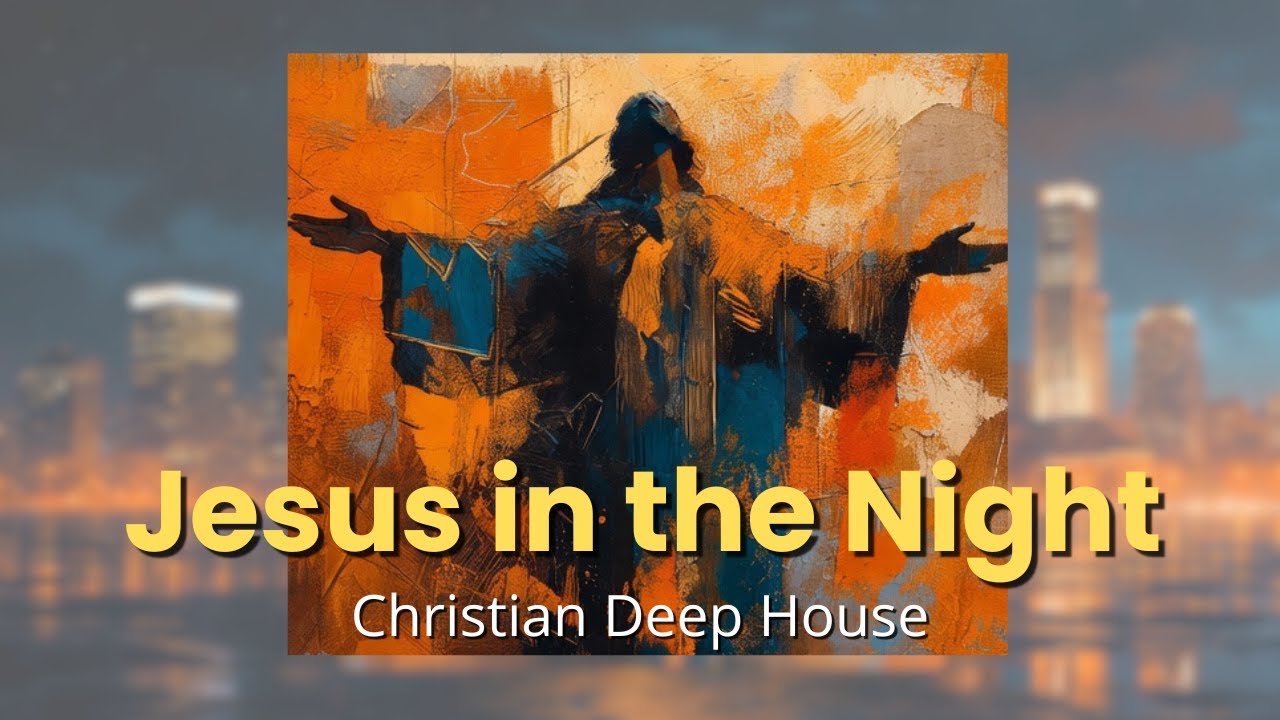 Jesus in the Night | Deep House Christian Worship track