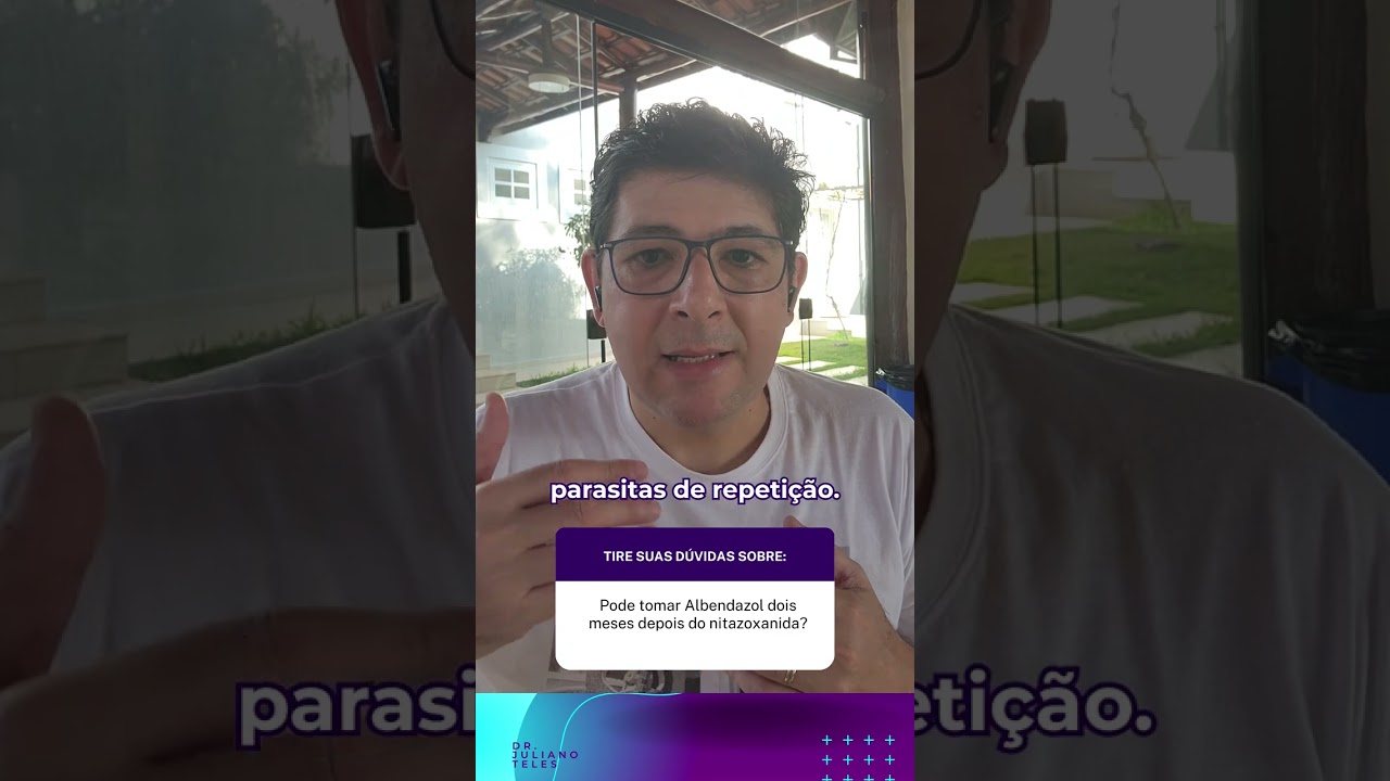 Pode tomar Albendazol dois meses depois do nitazoxanida?