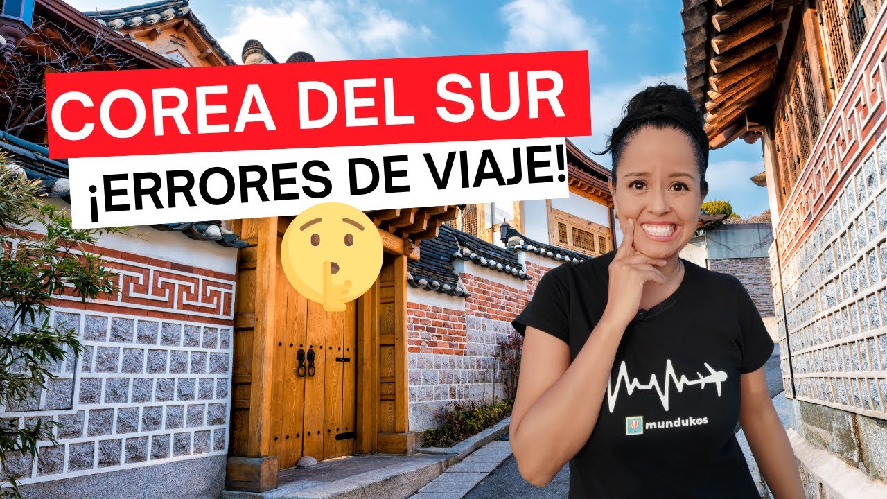 Errores al viajar a Seúl, Corea del Sur