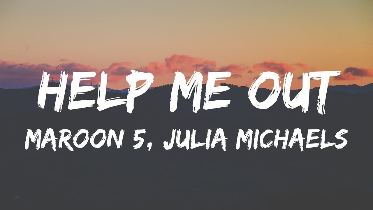 Maroon 5, Julia Michaels - Help Me Out (Lyrics / Lyrics)