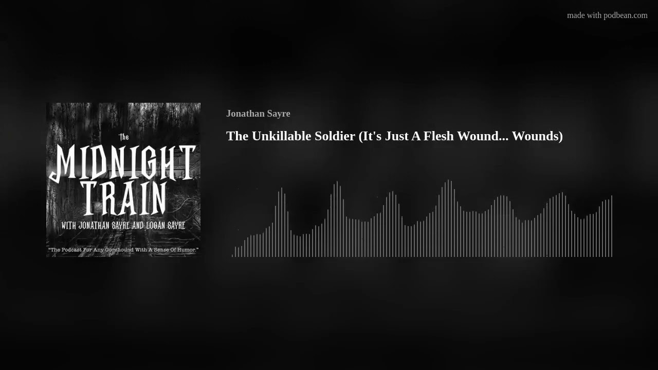 The Unkillable Soldier (It's Just A Flesh Wound... Wounds)