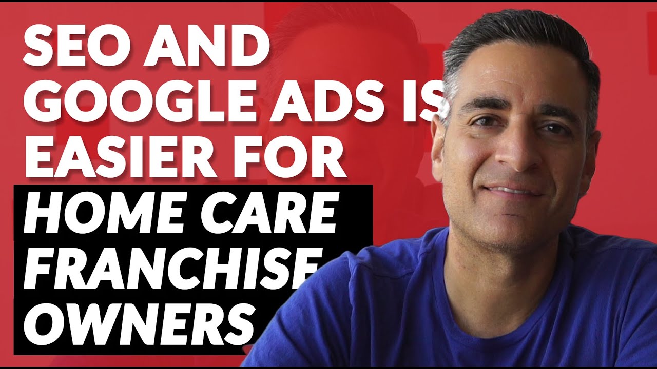 SEO and Google Ads IS Easier for Home Care Franchise Owners