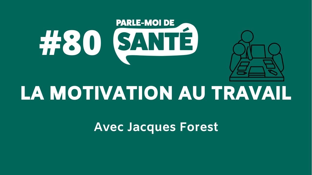 Parle-moi de santé #80 - La motivation  au travail