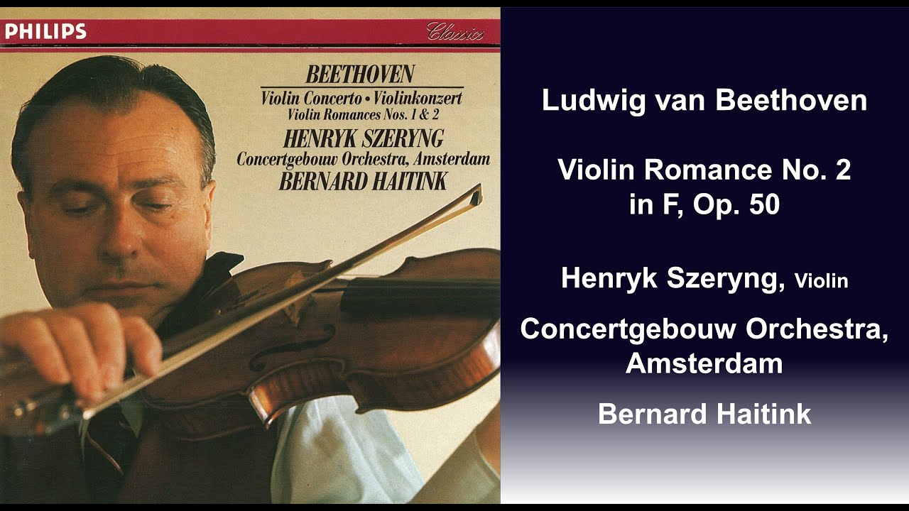 Ludwig van Beethoven: Violin Romance No. 2 in F, Op. 50 - Henryk Szeryng - Bernard Haitink