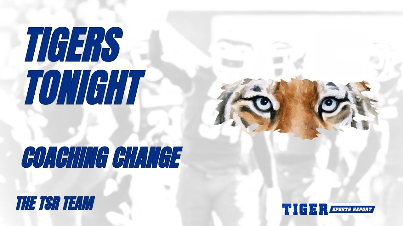 Tigers Tonight- Coaching Change