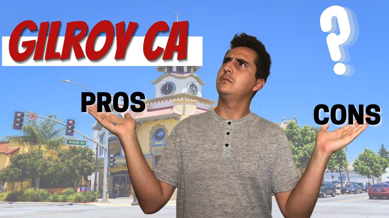 Living In Gilroy | Top 5 Pros and Cons of Living In Gilroy California