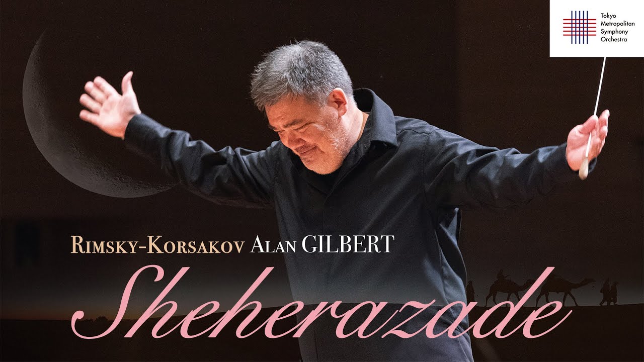 Rimsky-Korsakov: Scheherazade, op.35／Alan GILBERT, Conductor／ Tokyo Metropolitan Symphony Orchestra
