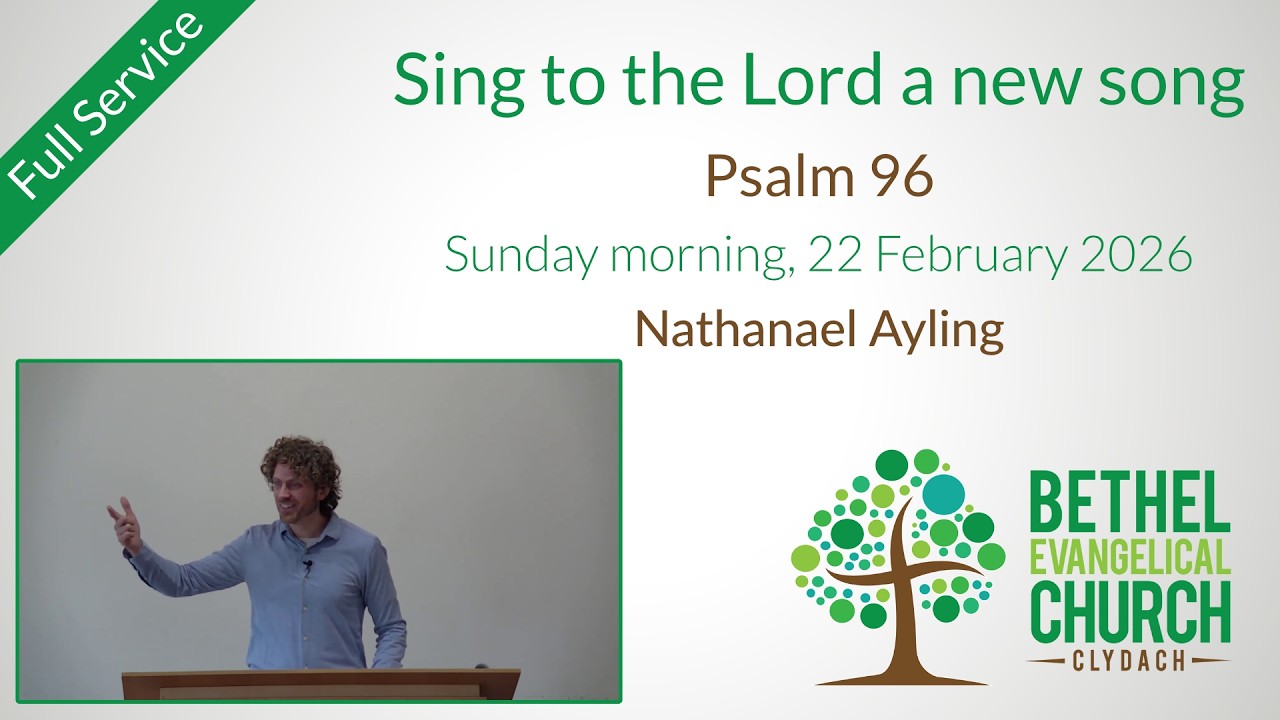 22 February 2026 (AM): Sing to the Lord a new song (Psalm 96)