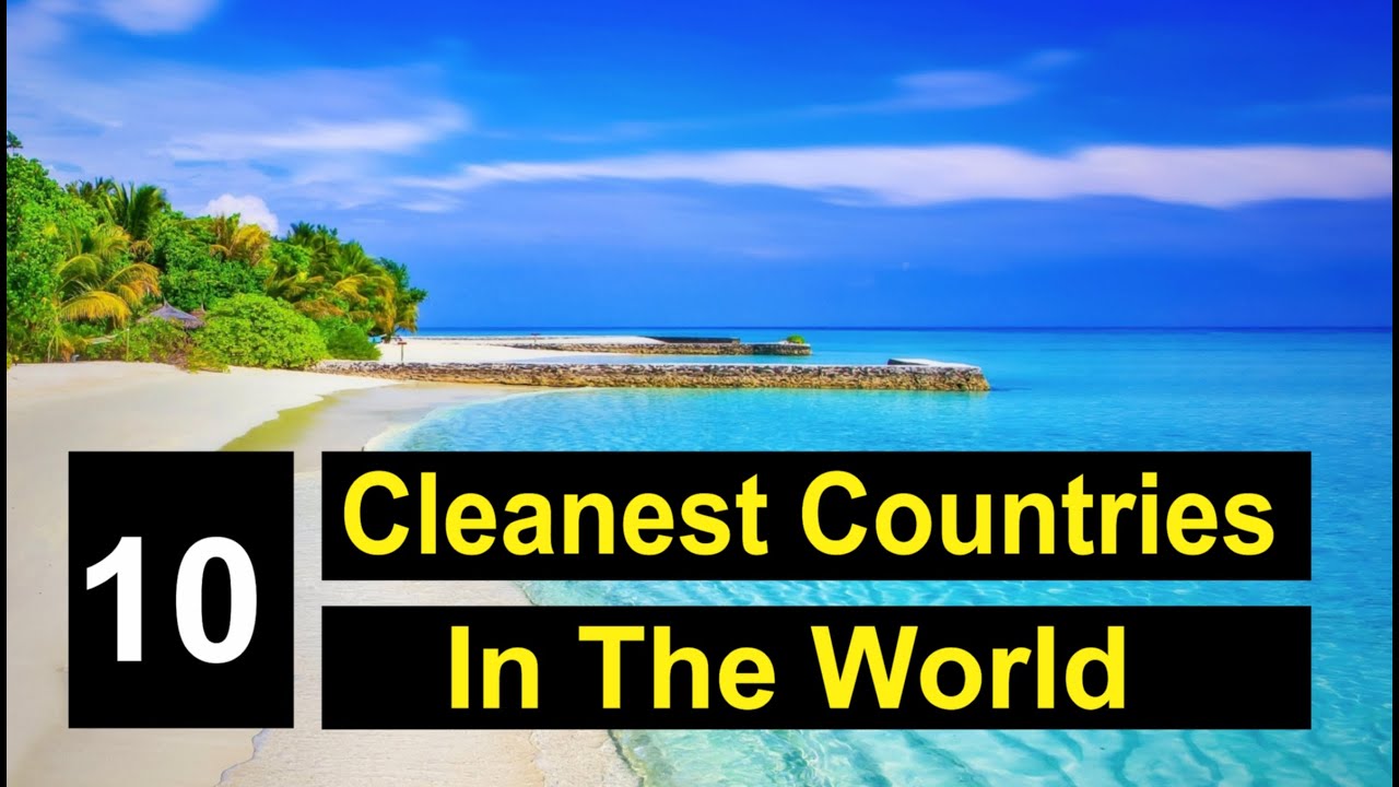 10 Most Cleanest Countries In The World | Clean Countries In The World - World Travel Diary