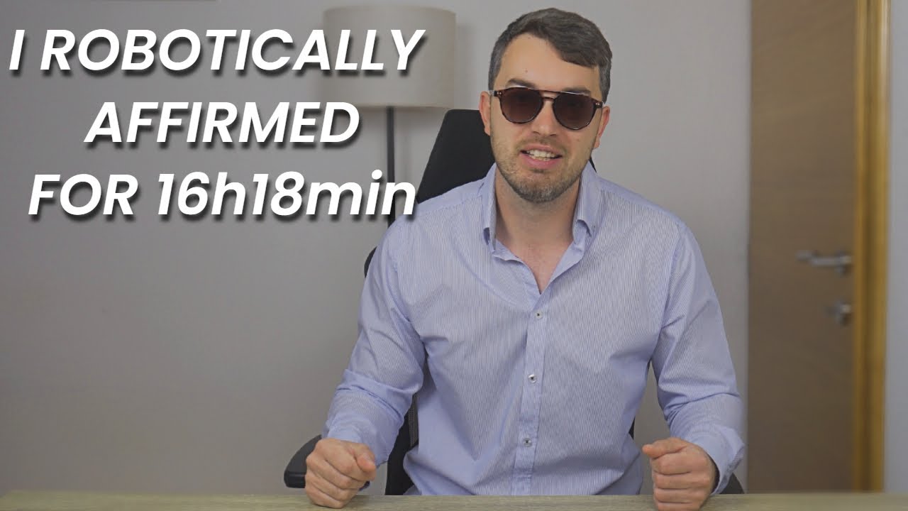 I robotically affirmed for 16h and 18min - here's what happened !