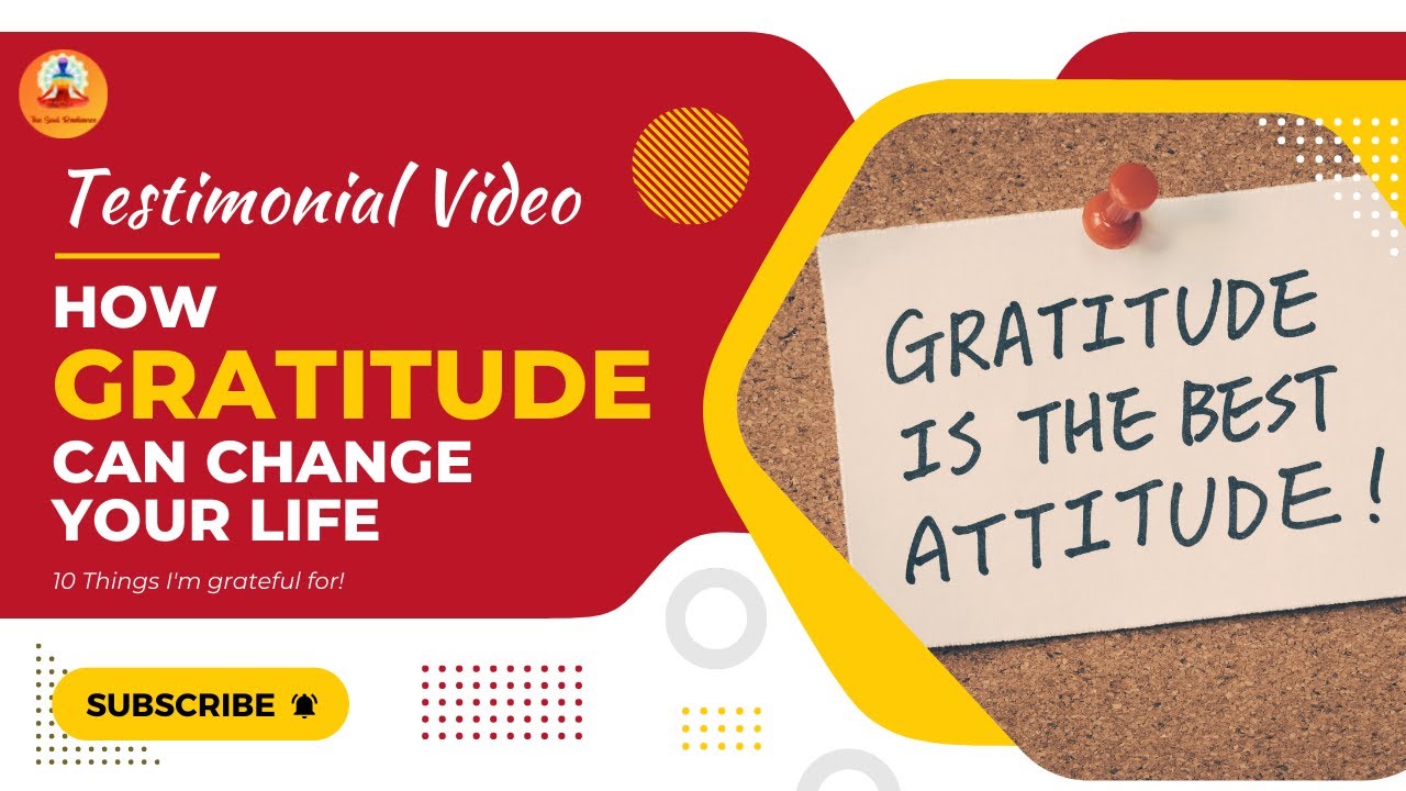 How Gratitude Can Change Your Life | Testimonial | Practicing Gratitude- 10 things I'm grateful for!
