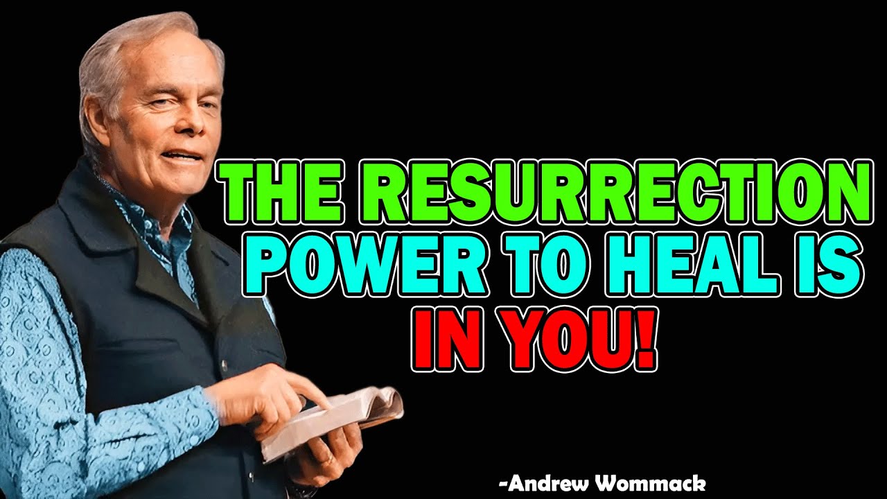 The Resurrection Power to Heal Is IN YOU! - Andrew Wommack 2025
