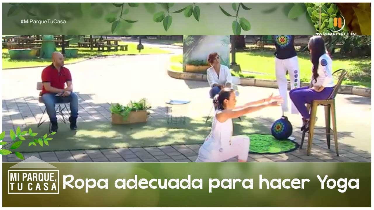 ROPA adecuada para hacer YOGA [Mi parque, tu casa] Telemedell&iacute;n