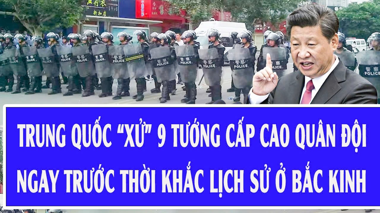 Nóng: Trung Quốc “xử” 9 tướng cấp cao quân đội ngay trước thời khắc lịch sử ở Bắc Kinh