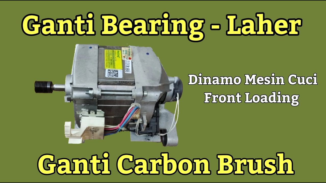 Cara Ganti Bearing dan Carbon Brush Dinamo Mesin Cuci Front Loading