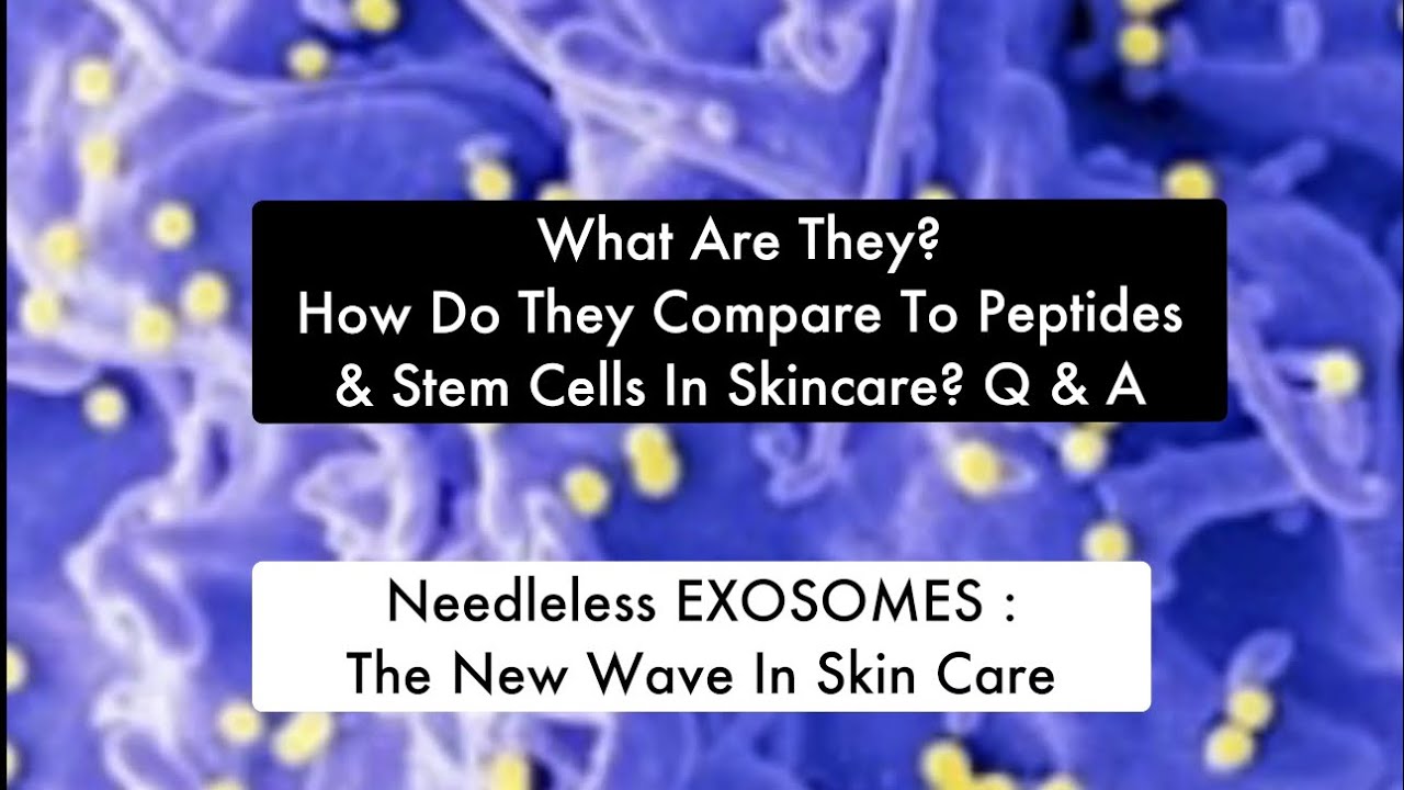 EXOSOMES in Skincare. What You Need To Know.