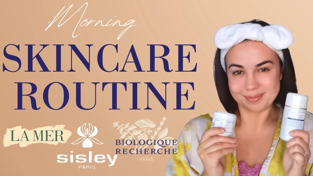 Morning Skincare Routine | SISLEY, LA MER, BIOLOGIQUE RECHERCHE