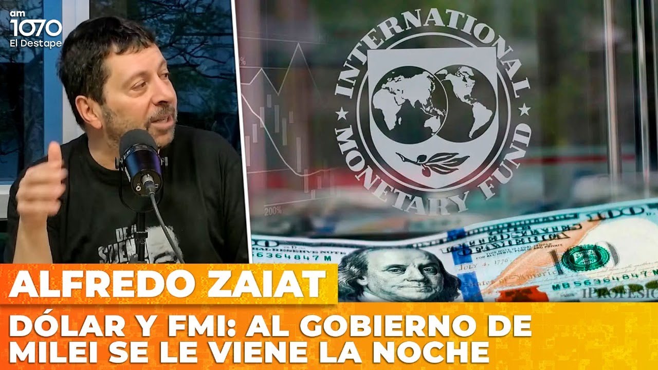 DÓLAR Y FMI: Al Gobierno de Milei se le viene la noche | Alfredo Zaiat con Roberto Navarro