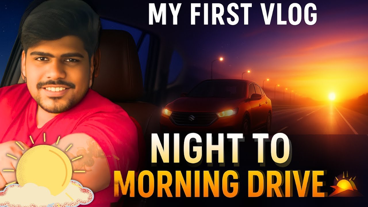 "My First Vlog | NIGHT TO MORNING DRIVE 🌙➡️🌞 | You Won’t Believe the Ending!" 