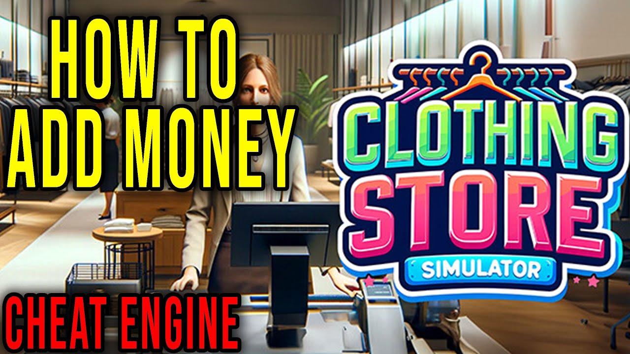 HOW TO ADD MONEY (CHEAT ENGINE) - Clothing Store Simulator